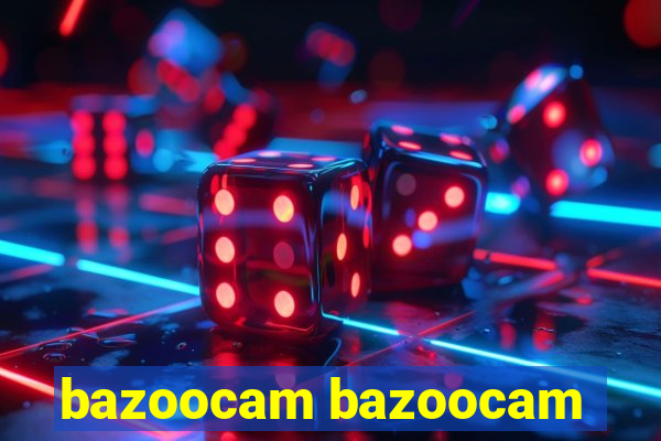 bazoocam bazoocam